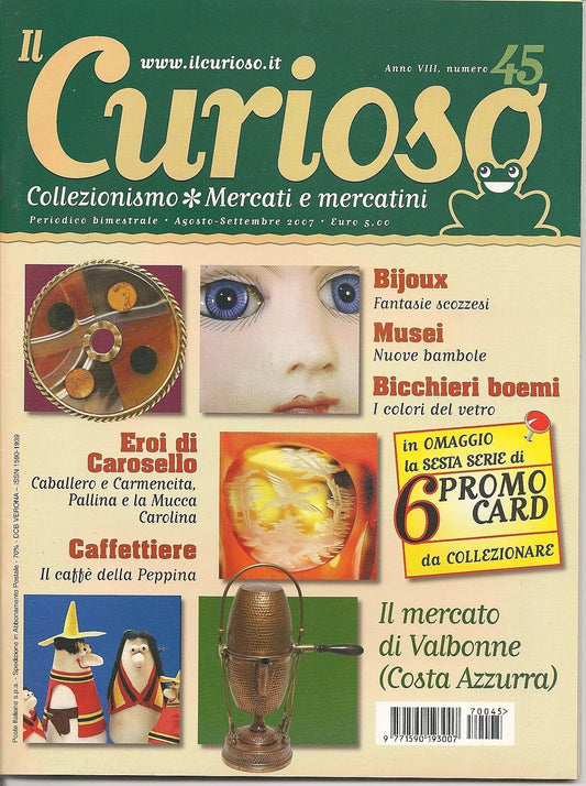 IL CURIOSO n° 45 - agosto-settembre 2007 - Collezionismo . Mercati e Mercatini