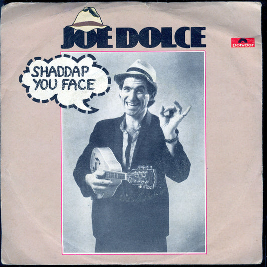 SHADDAP YOU FACE - AIN'T IN NO HURRY # JOE DOLCE