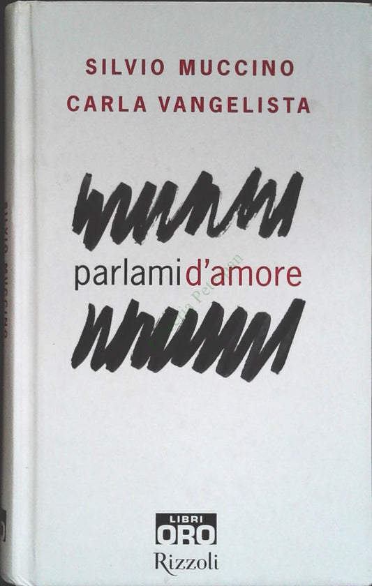 PARLAMI D'AMORE-SILVIO MUCCINO CARLA EVANGELISTA-RIZZOLI 2007- OUTLET DEL LIBRO