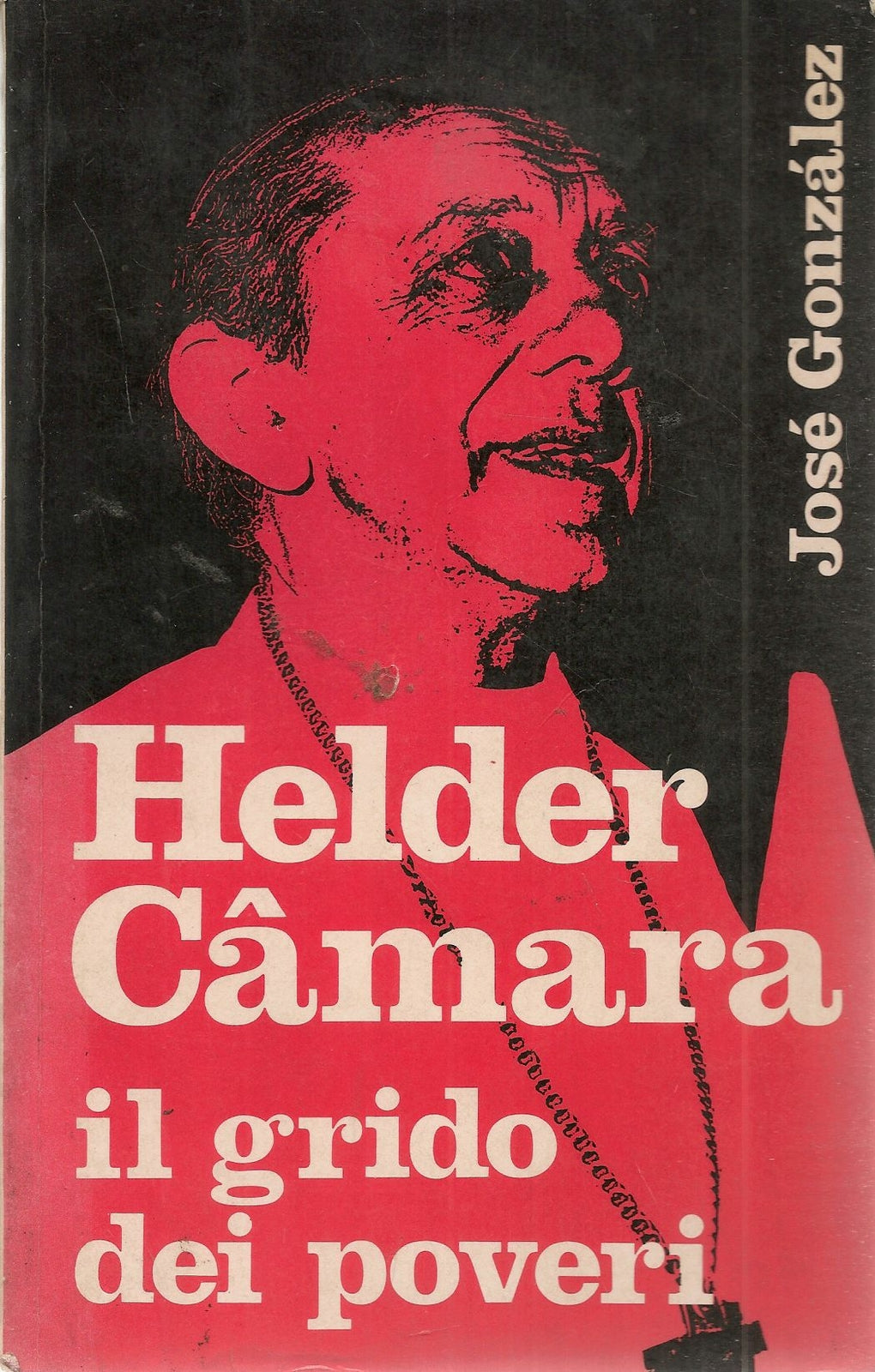 HELDER CAMARA. IL GRIDO DEI POVERI - JOSE' GONZALES