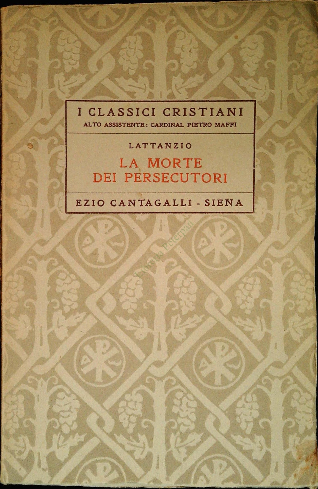 LA MORTE DEI PERSECUTORI - LATTANZIO - ED. CANTAGALLI 1930