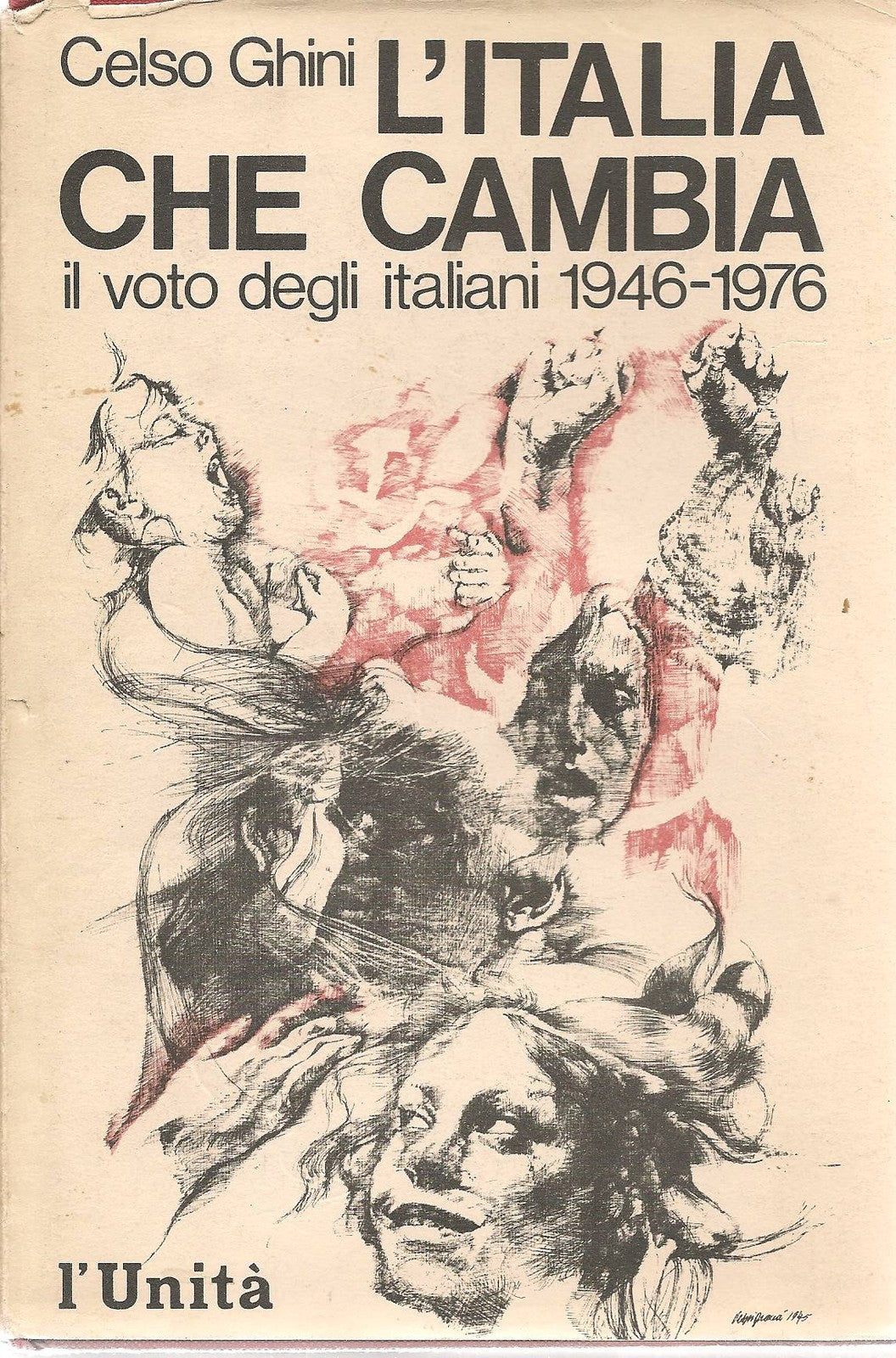 L ITALIA CHE CAMBIA, IL VOTO DEGLI ITALIANI 1946-1976 - CELSO GHINI