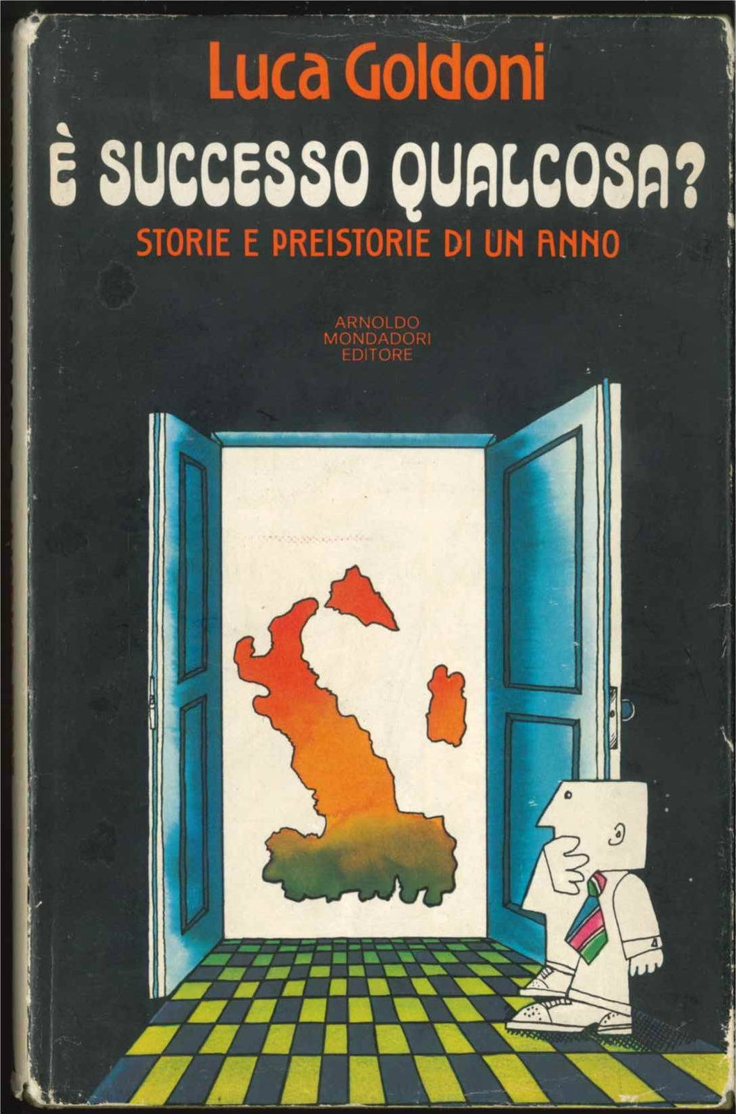 E' SUCCESSO QUALCOSA?  storie e preistorie di un anno - LUCA GOLDONI - 1. Ediz.