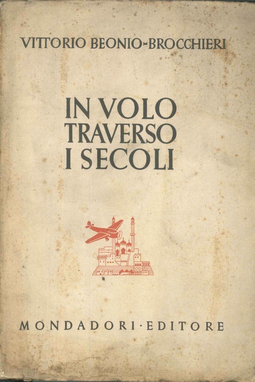 IN VOLO TRAVERSO I SECOLI - VITTORIO BEONIO-BROCCHIERI
