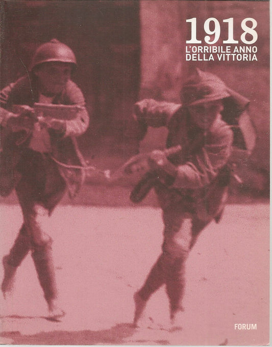 1918. L'ORRIBILE ANNO DELLA VITTORIA