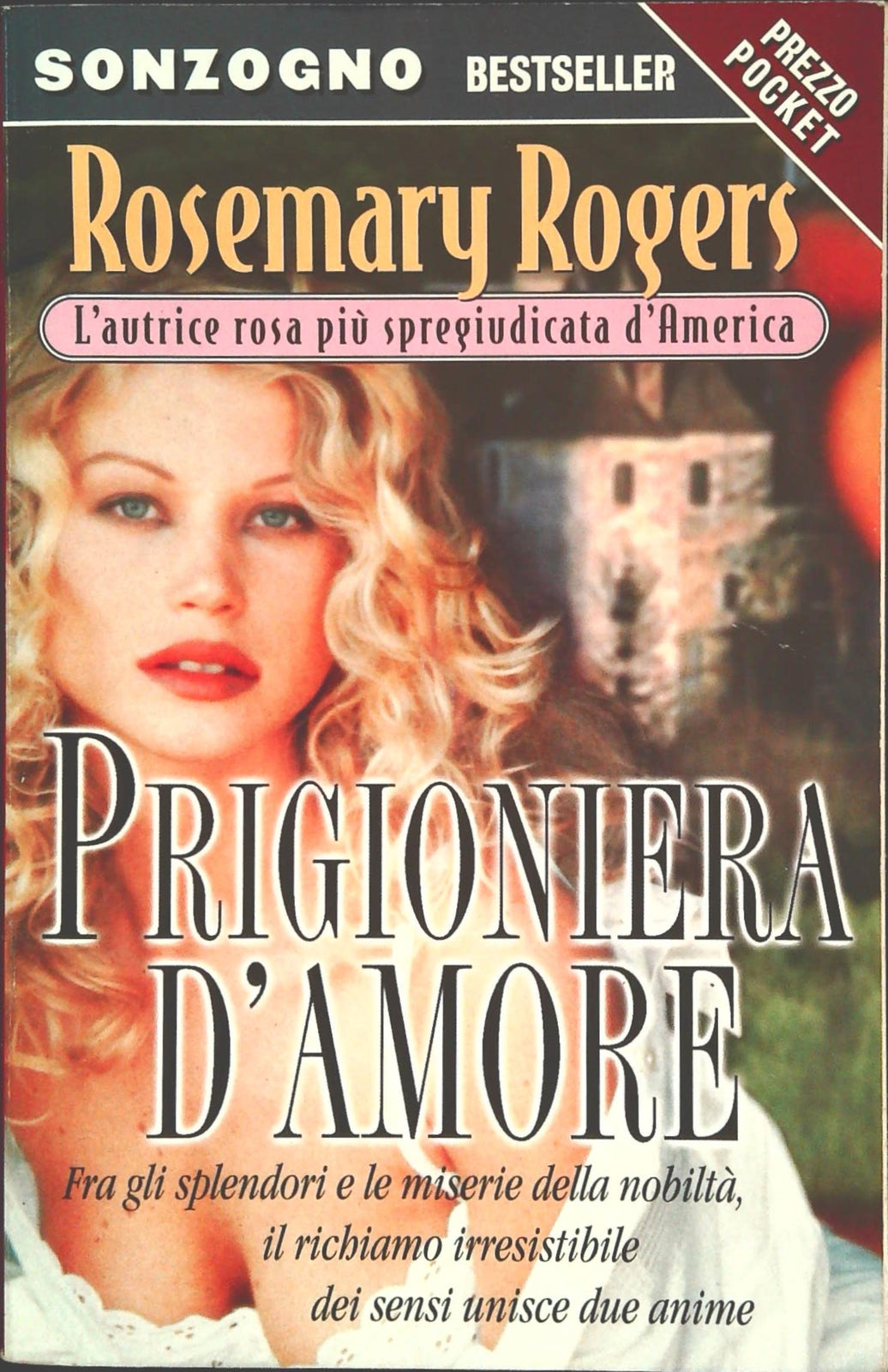 PRIOGIONIERA D'AMORE - ROSEMARY ROGERS - SONZOGNO 2003