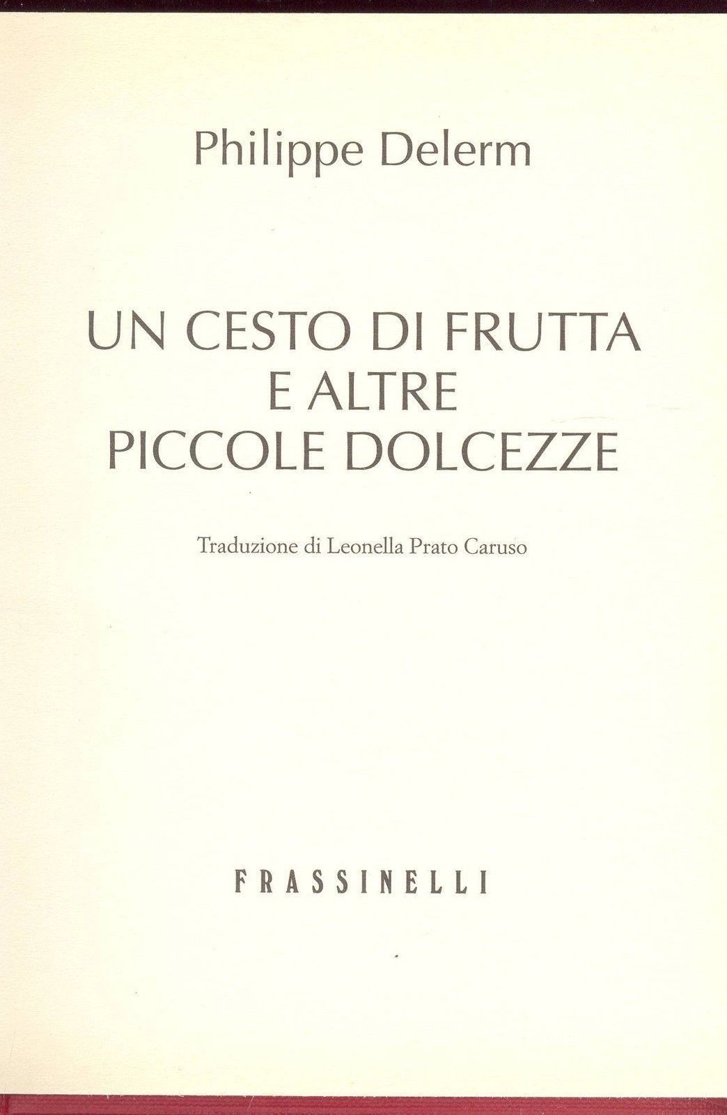 UN CESTO DI FRUTTA E ALTRE DOLCEZZE - PHILIPPE DELERM