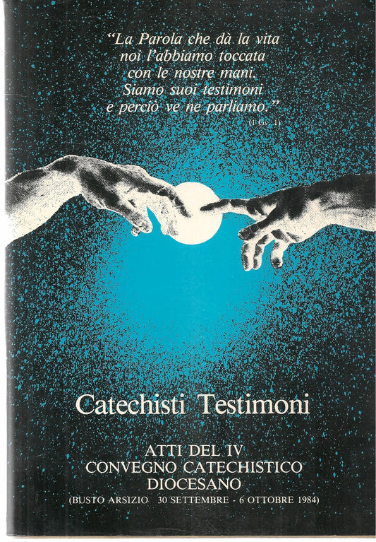 CATECHISTI TESTIMONI. ATTI DEL IV CONVEGNO CATECHISTICO DIOCESANO