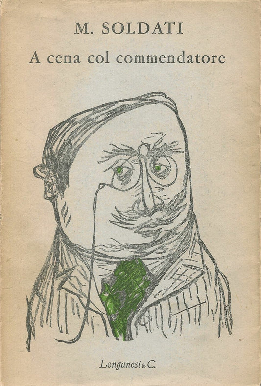 A CENA COL COMMENDATORE - MARIO SOLDATI - LONGANESI 1952