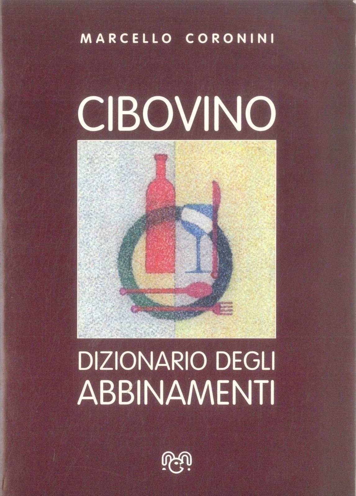 CIBOVINO DIZIONARIO DEGLI ABBINAMENTI - MARCELLO CORONINI