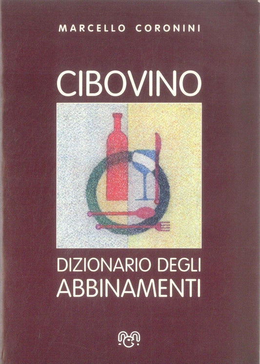 CIBOVINO DIZIONARIO DEGLI ABBINAMENTI - MARCELLO CORONINI