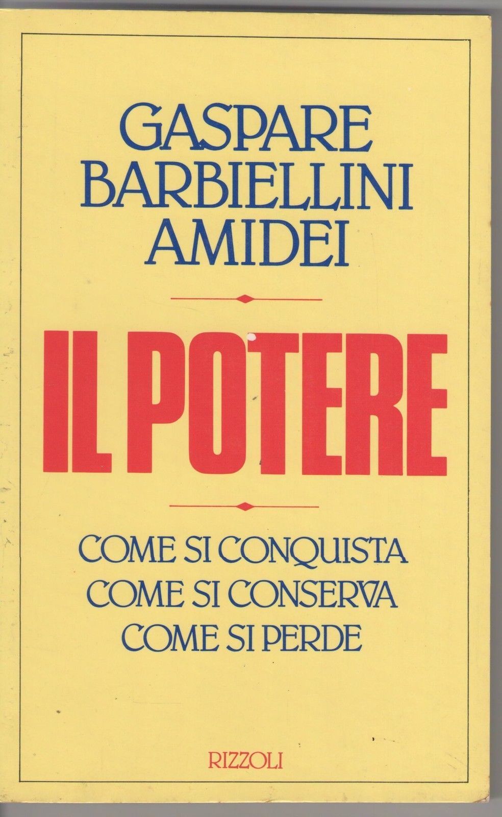 IL POTERE  come si conquista, si conserva, si perde - GASPARE BARBIELLINI AMIDEI
