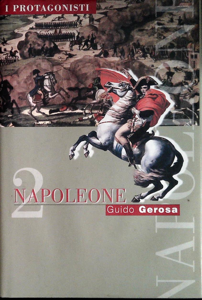 NAPOLEONE - GUIDO GEROSA - I PROTAGONISI 2001 - OUTLET DEL LIBRO - VOL. SECONDO