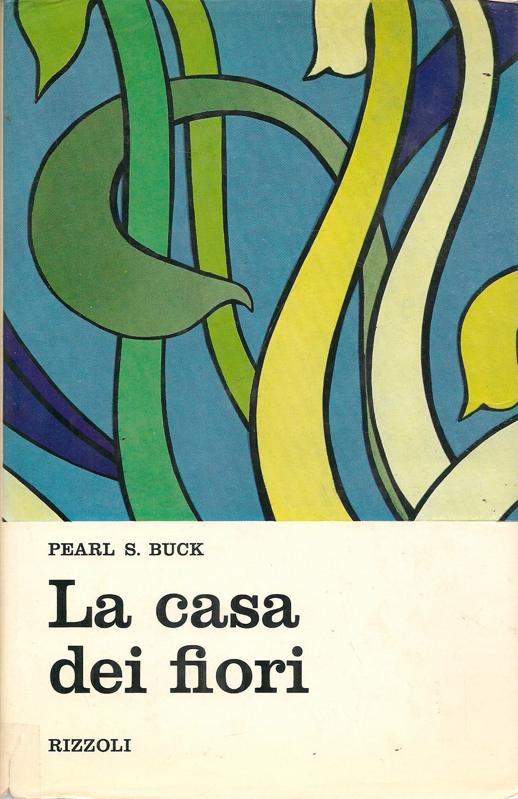LA CASA DEI FIORI - PEARL S. BUCK - ED. RIZZOLI 1970