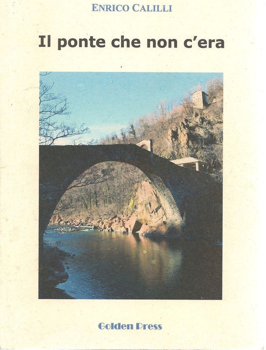 IL PONTE CHE NON C'ERA - ENRICO CALILLI