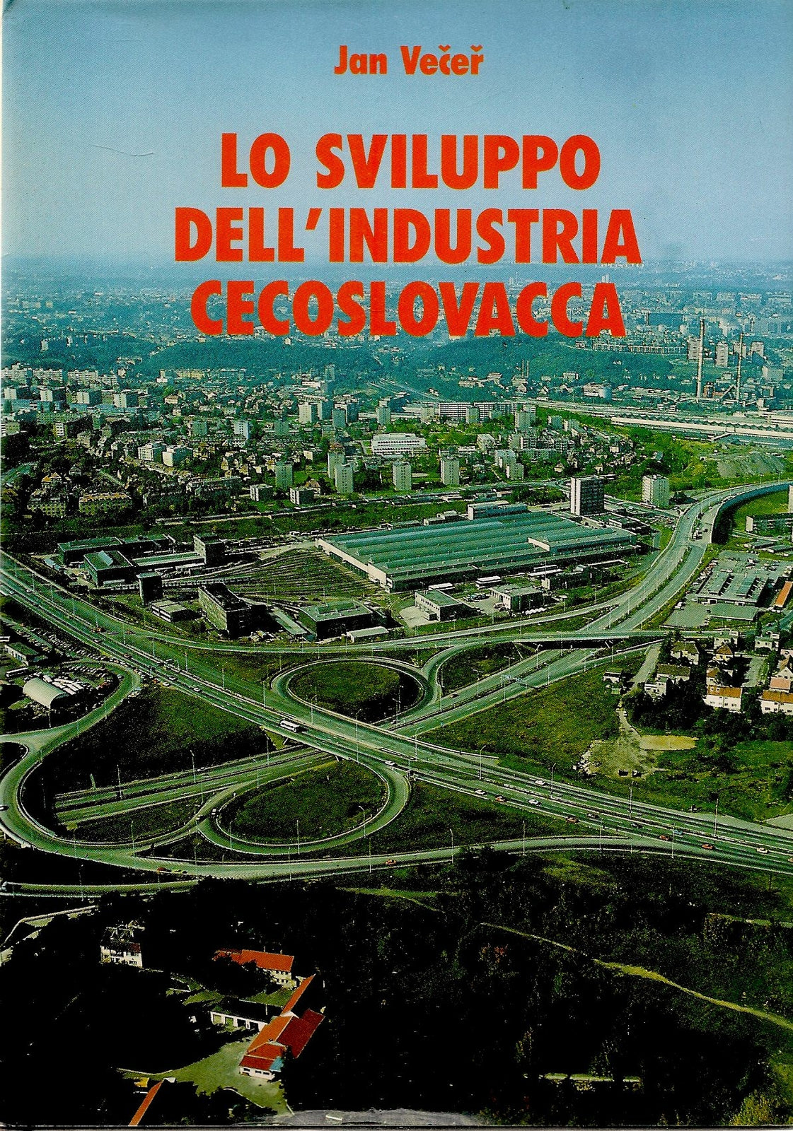 LO SVILUPPO DELL'INDUSTRIA CECOSLOVACCA - JAN  VECER