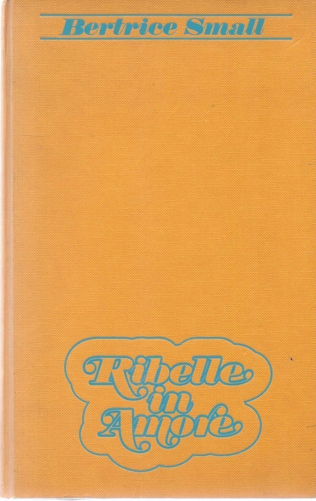 RIBELLE IN AMORE - BERTRICE SMALL - EUROCLUB 1984 - OUTLET DEL LIBRO