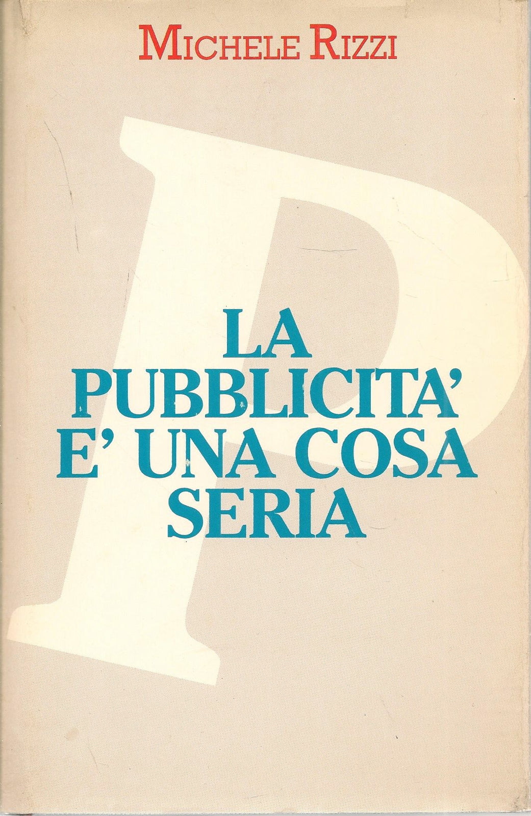 LA PUBBLICITA' E' UNA COSA SERIA - MICHELE RIZZI
