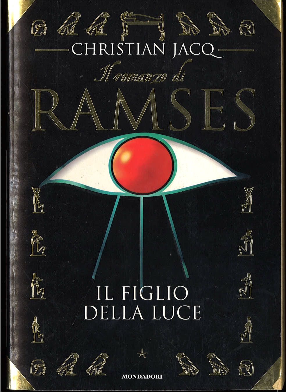 IL FIGLIO DELLA LUCE - IL ROMANZO DI RAMSES - CHRISTIAN JACQ - ED. MONDADORI 97