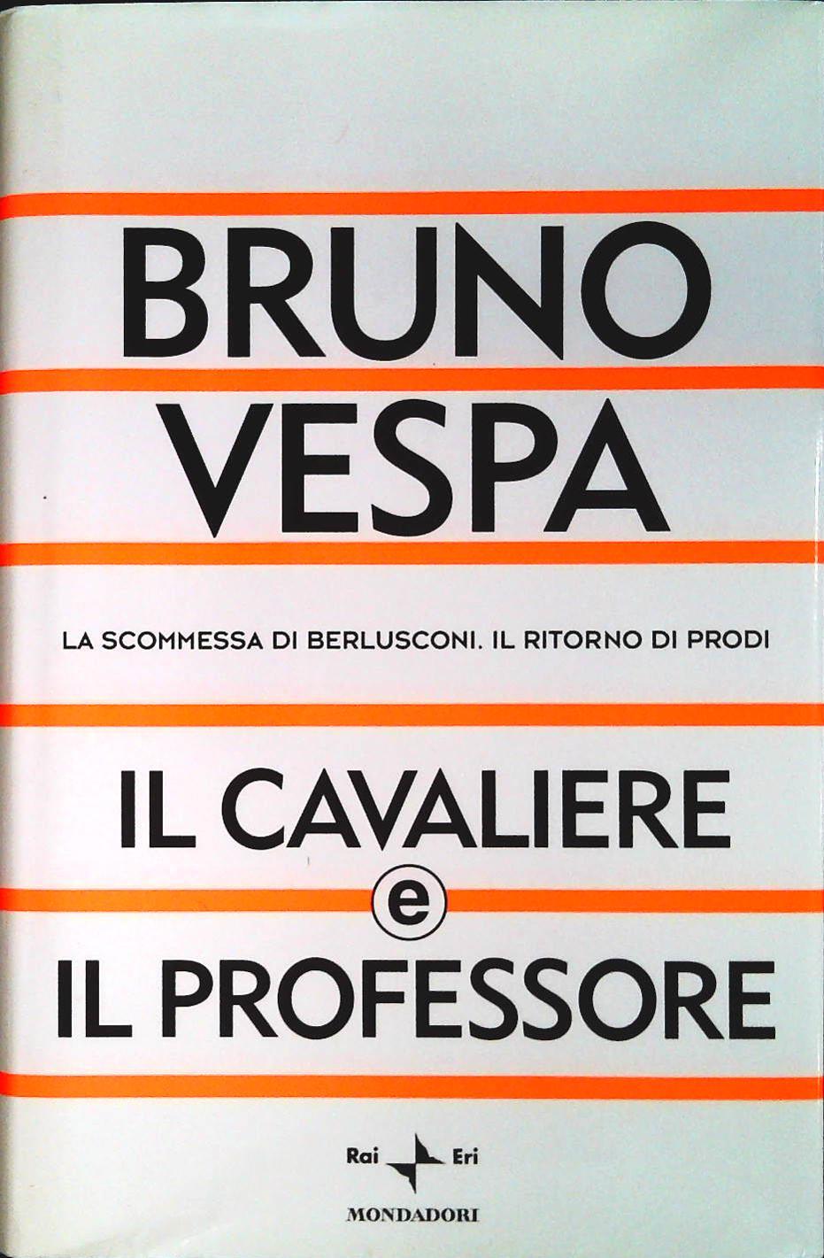 IL CAVALIERE E IL PROFESSORE - BRUNO VESPA - MONDADORI 2003 - OUTLET DEL LIBRO