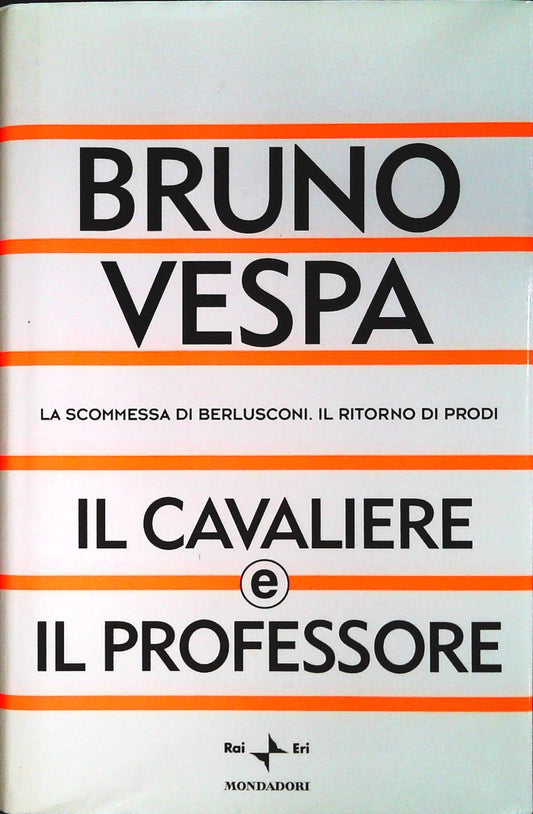 IL CAVALIERE E IL PROFESSORE - BRUNO VESPA - MONDADORI 2003 - OUTLET DEL LIBRO