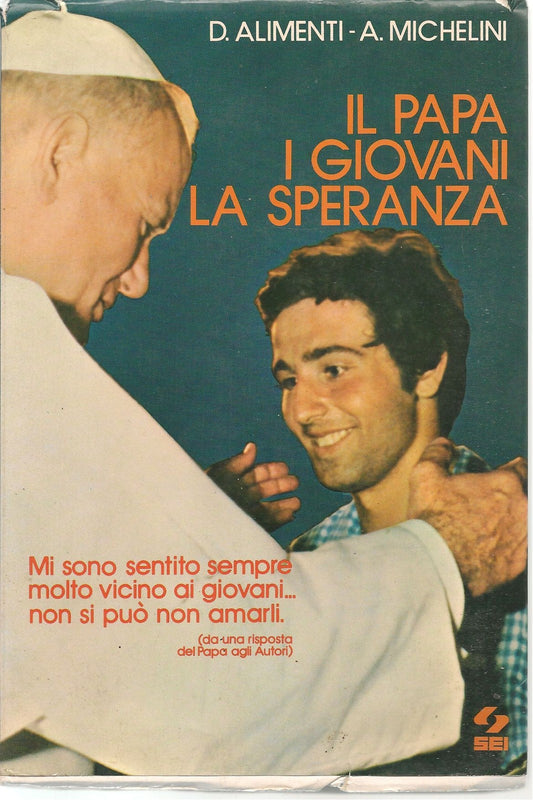 IL PAPA I GIOVANI LA SPERANZA - D.ALIMENTI A. MICHELINI