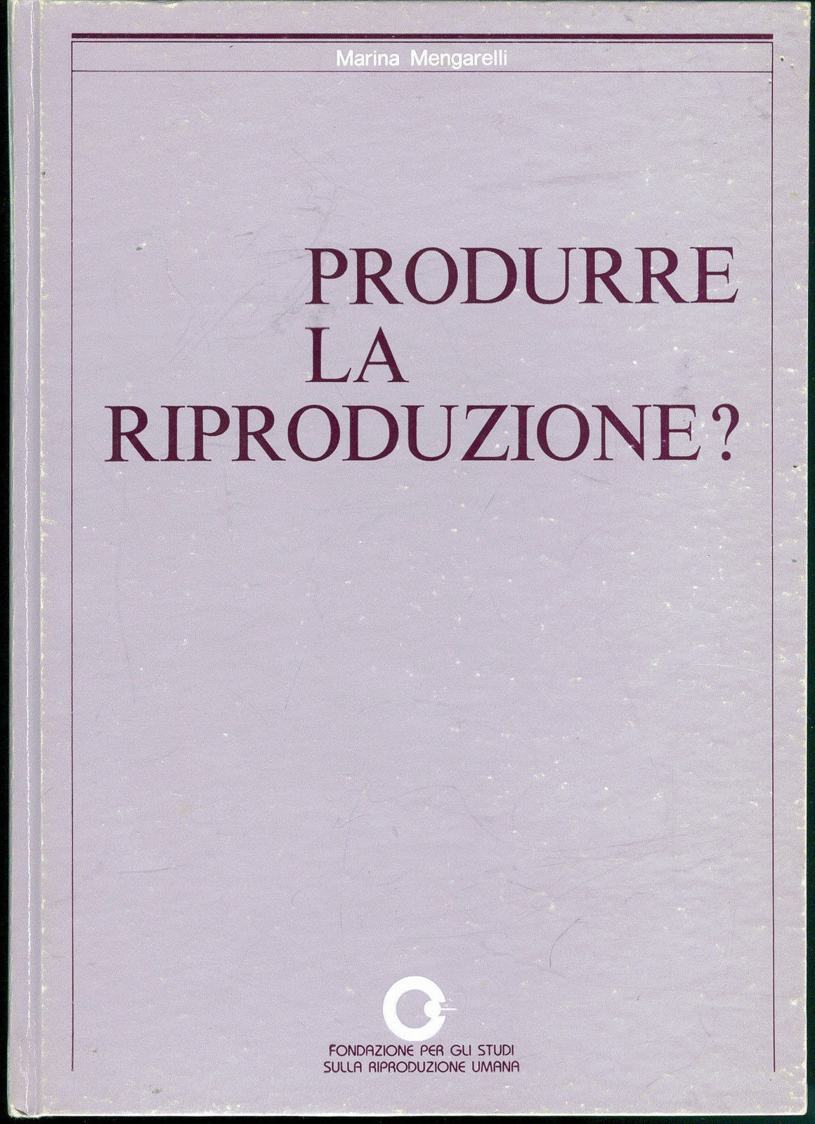 PRODURRE LA RIPRODUZIONE? - MARINA MENGARELLI