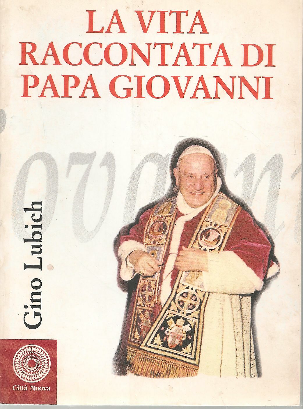 LA VITA RACCONTATA DI PAPA GIOVANNI - GINO LUBICH