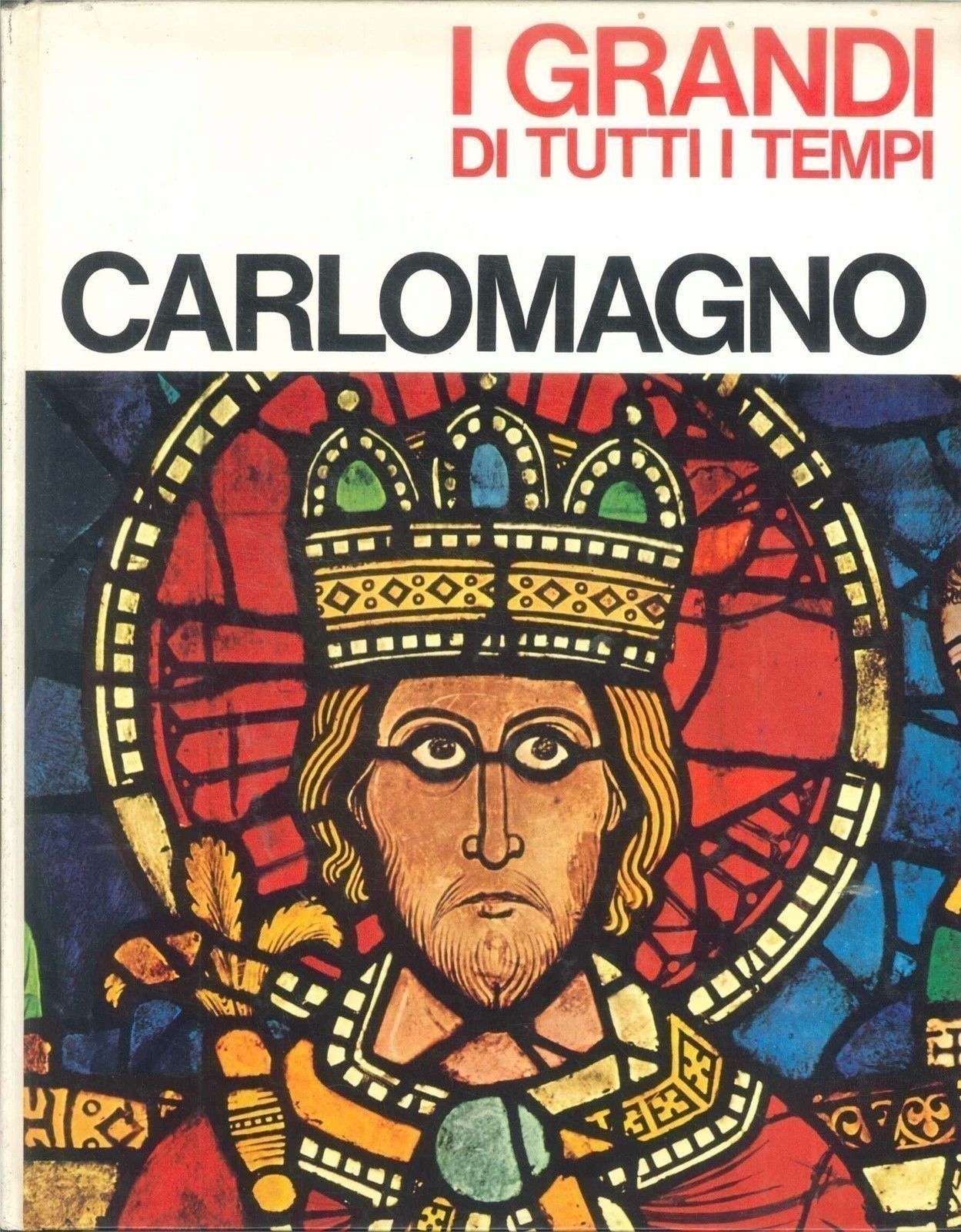 I GRANDI DI TUTTI I TEMPI : CARLOMAGNO -  ED. MONDADORI