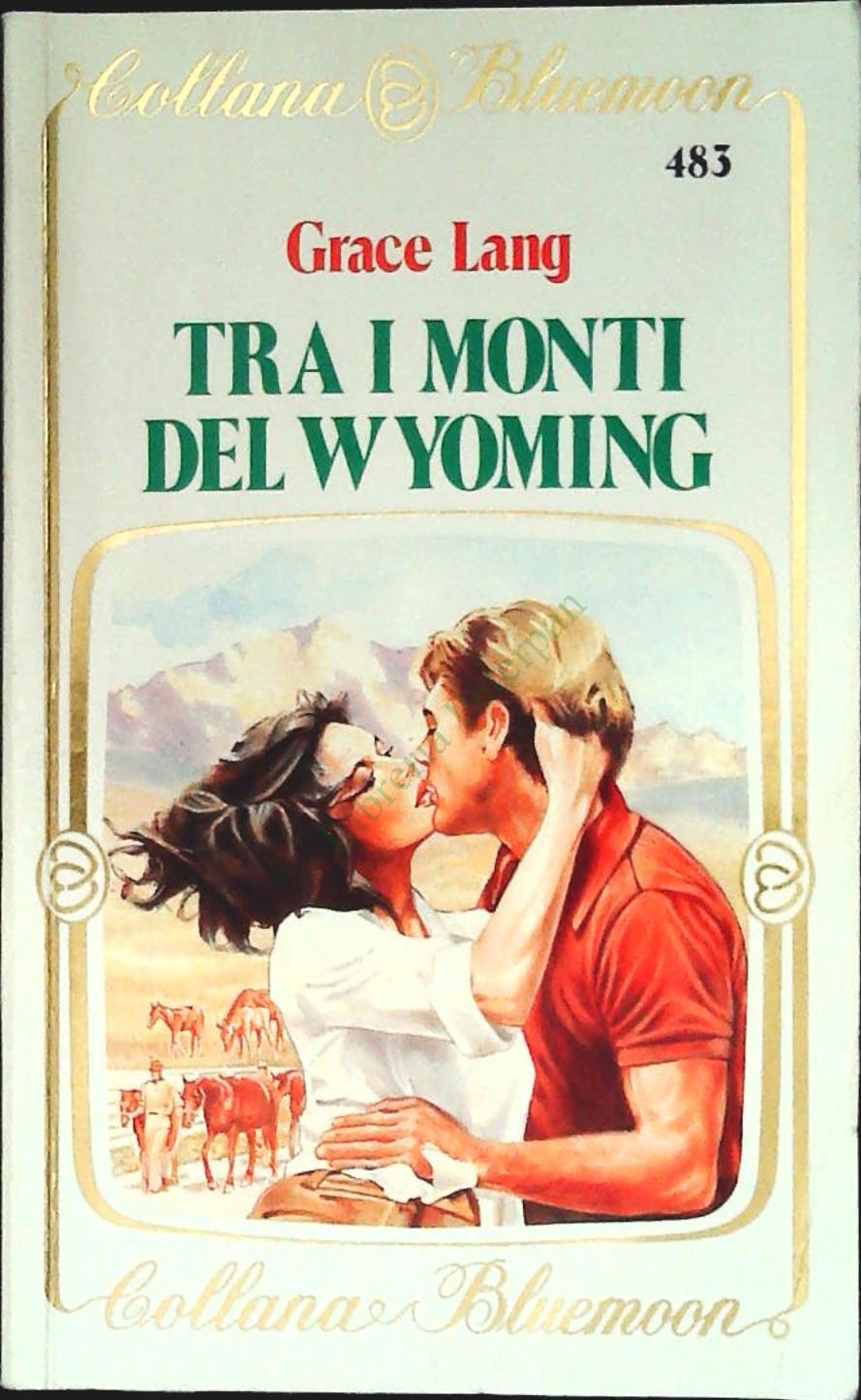 TRA I MONTE DEL WYOMING - GRACE LANG - BLUEMOON N. 483 - OUTLET DEL LIBRO