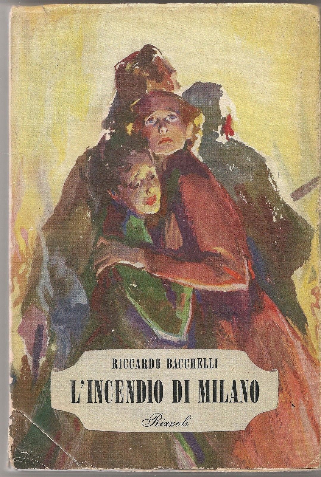 L'INCENDIO DI MILANO - RICCARDO BACCHELLI   1^ Edizione 1952