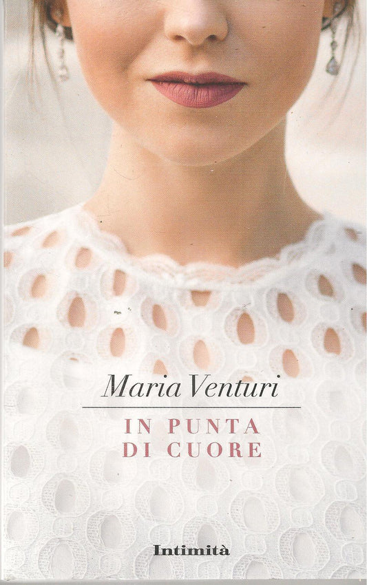 IN PUNTA DI CUORE - MARIA VENTURI - INTIMITA' 2022 - OUTLET DELL IBRO