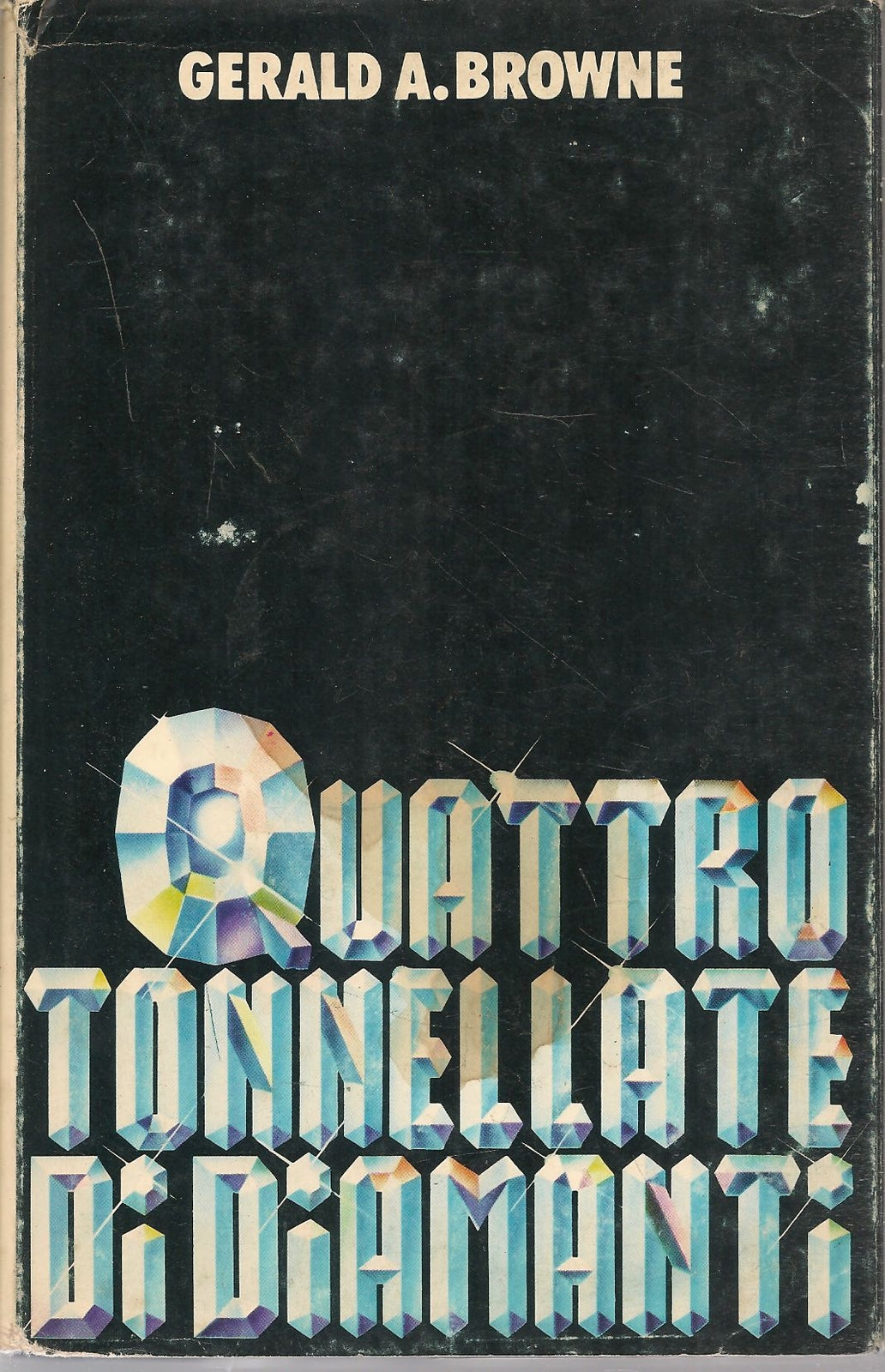 QUATTRO TONNELLATE DI DIAMANTI - GERALD A. BROWNE     ED. CDE 1974