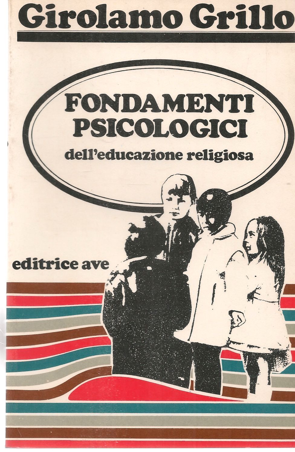 FONDAMENTI PSICOLOGICI - GIROLAMO GRILLO - ED. AVE 1968