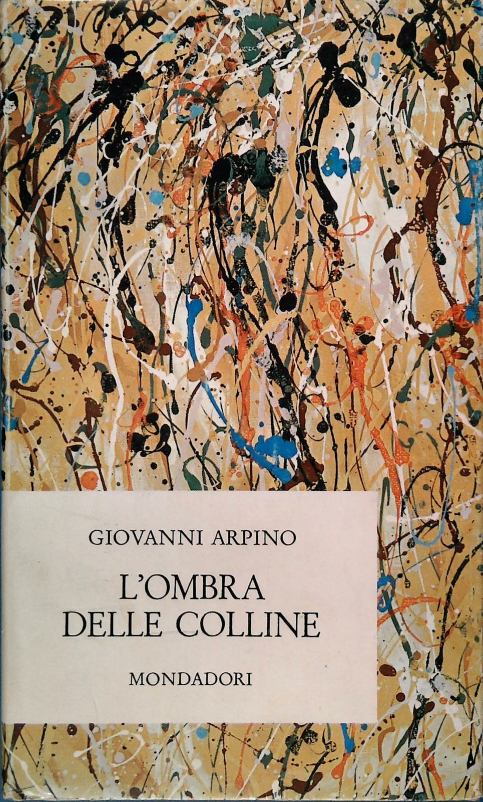 L'OMBRA DELLE COLLINE - GIOVANNI ARPINO - MONDADORI 1964