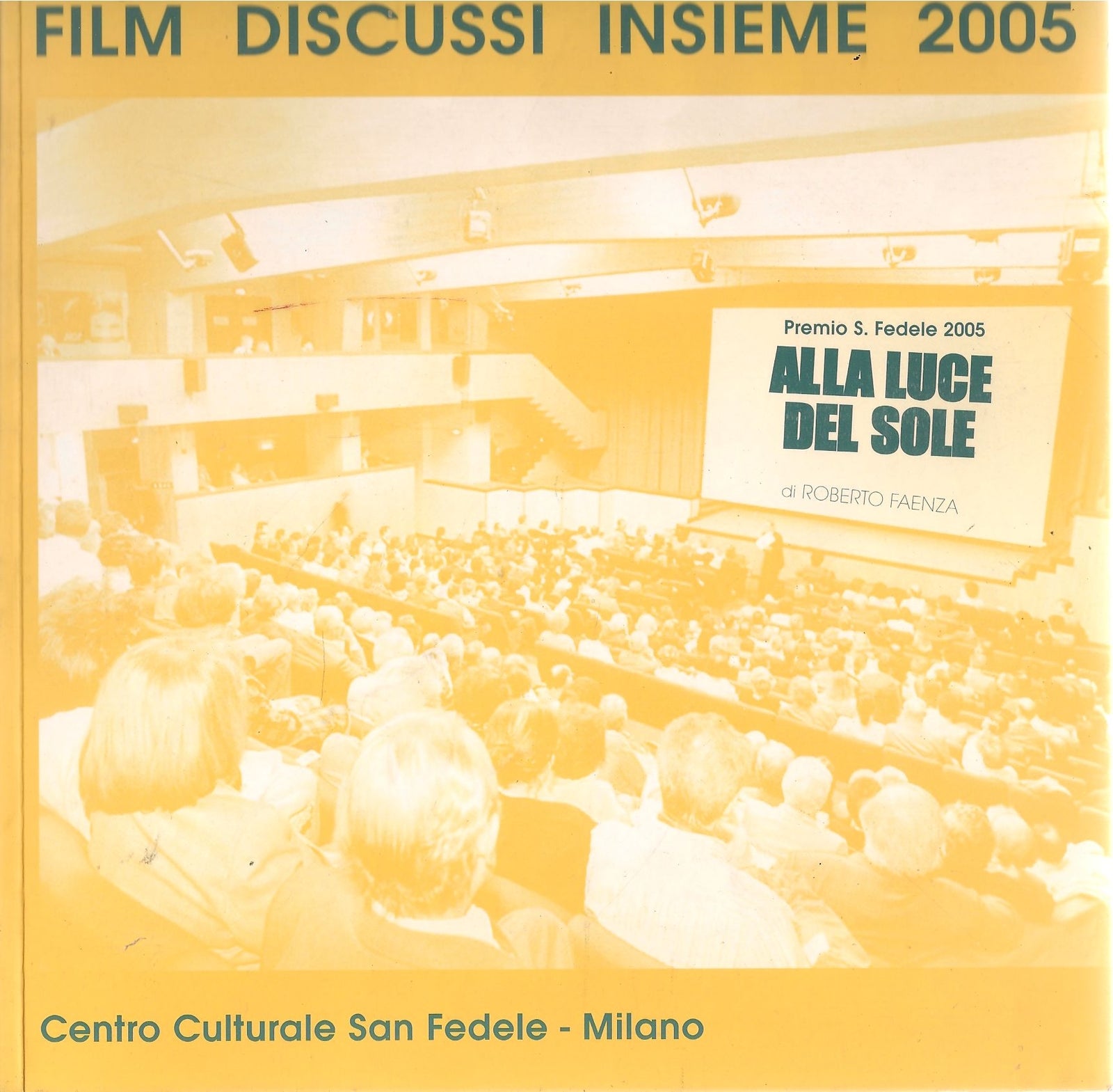 FILM DISCUSSI INSIEME 2005 - CENTRO CULTURALE SAN FEDELE