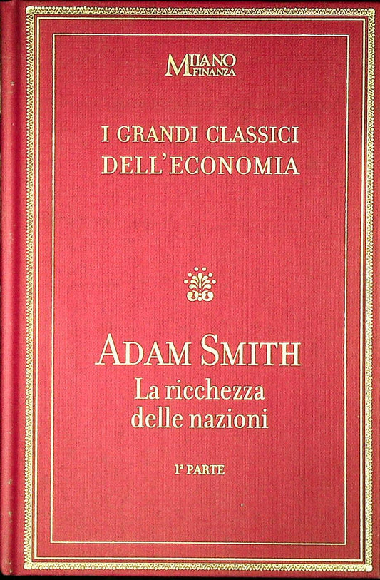 LA RICCHEZZA DELLE NAZIONI -ADAM SMITH - PRIMA PARTE