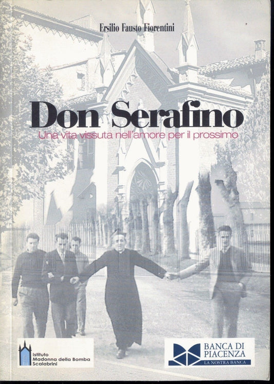 DON SERAFINO, una vita vissuta nell'amore per il prossimo -ERSILIO F. FIORENTINI