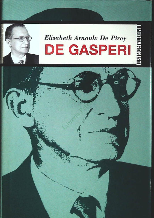 DE GASPERI - ELISABETH ARNOULX DE PIREY - I PROTAGONISTI 2002 - OUTLET DEL LIBRO