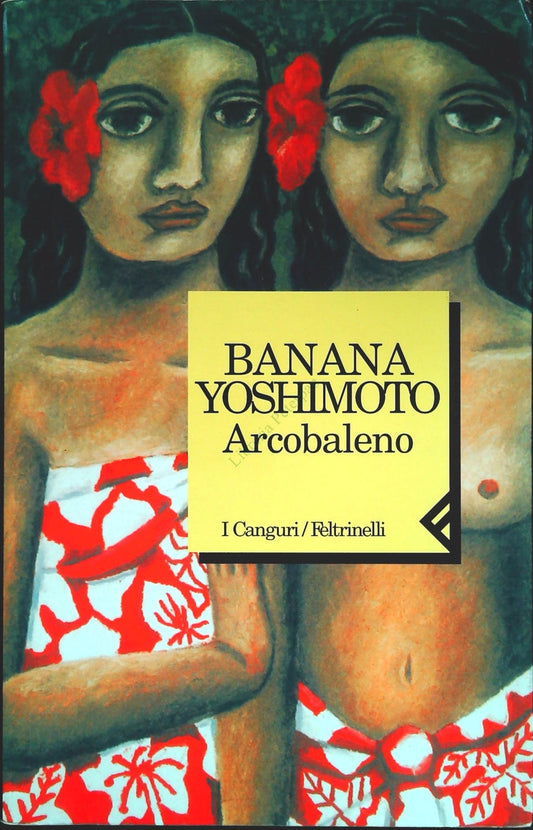 ARCOBALENO - BANANA YASHIMOTO - FELTRINELLI I CANGURI 2004 - OUTLET DEL LIBRO