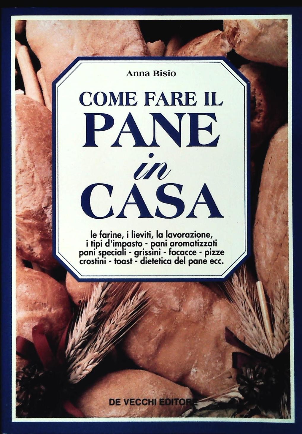 COME FARE IL PANE IN CASA - ANNA BISIO
