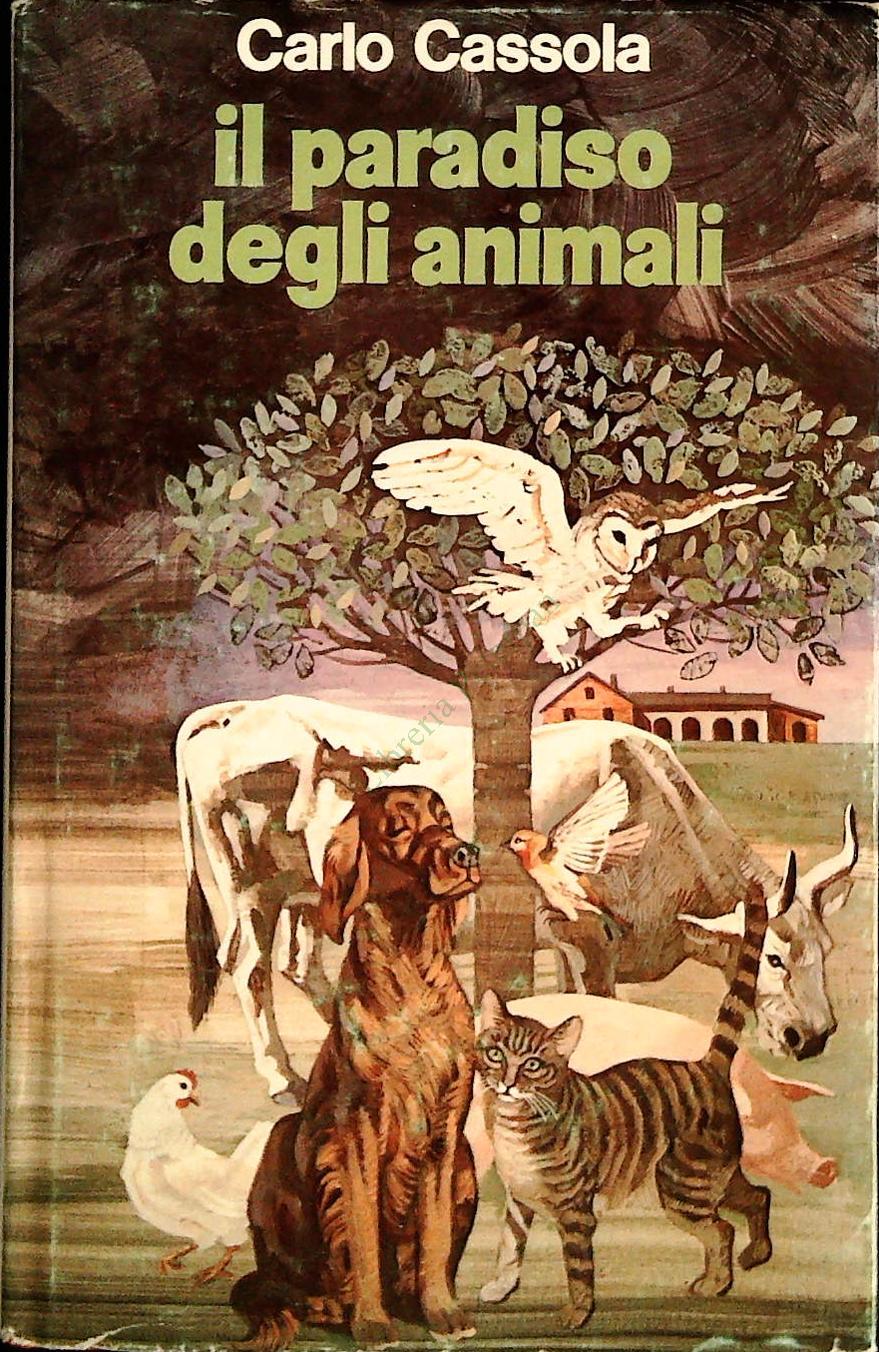 IL PARADISO DEGLI ANIMALI - CARLO CASSOLA
