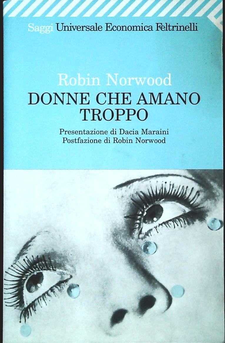 DONNE CHE AMANO TROPPO - ROBIN NORWOOD