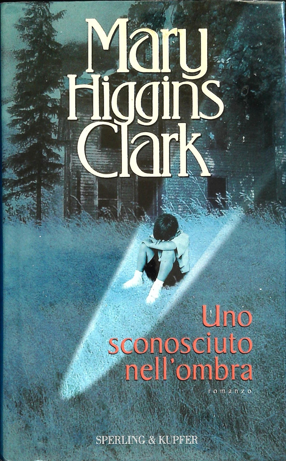 UNO SCONOSCIUTO NELL'OMBRA - MARY HIGGINS CLARK - SPERLING 2000