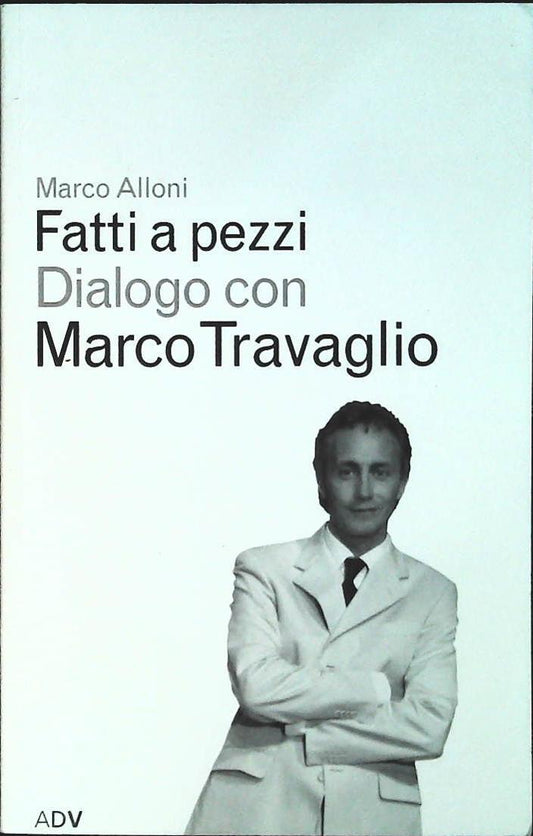 FATTI A PEZZI. DIALOGO COM MARCO TRAVAGLIO - ADV 2008 - OUTLET DEL LIBRO