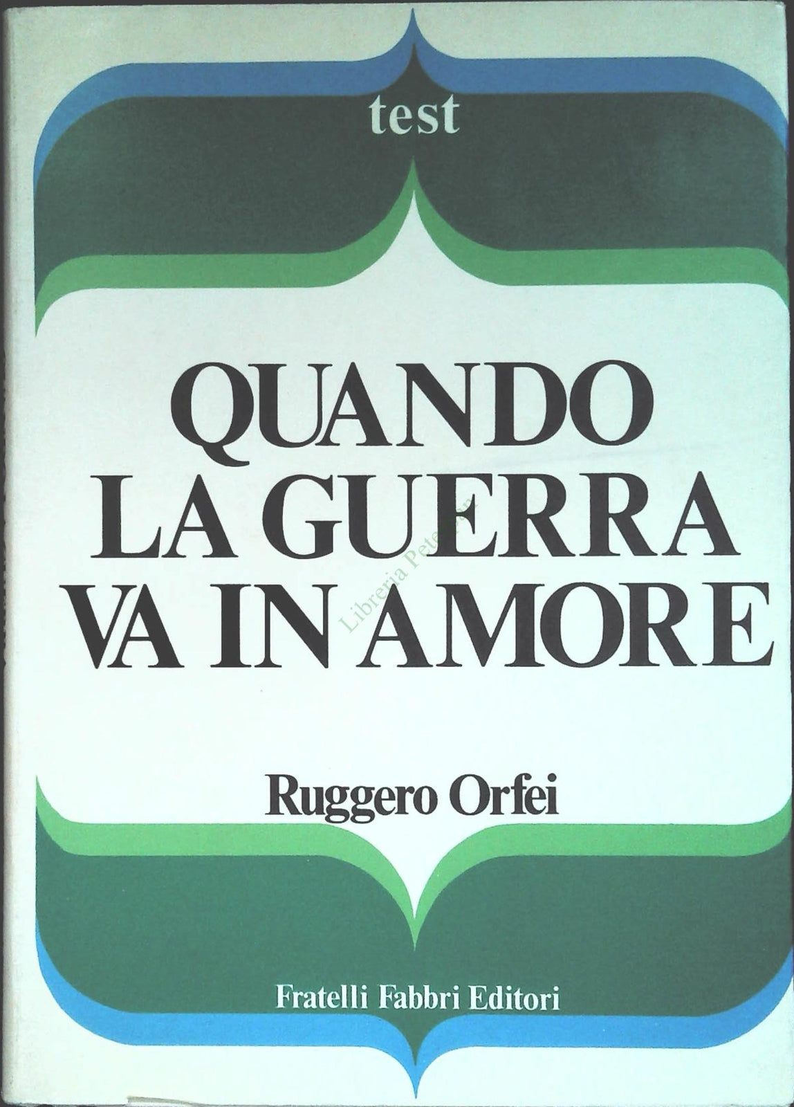 QUANDO LA GUERRA VA IN AMORE - RUGGERO ORFEI