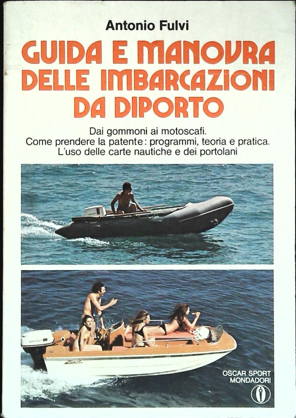 GUIDA E MANOVRA DELLE IMBARCAZIONI DA DIPORTO - ANTONIO FULVI