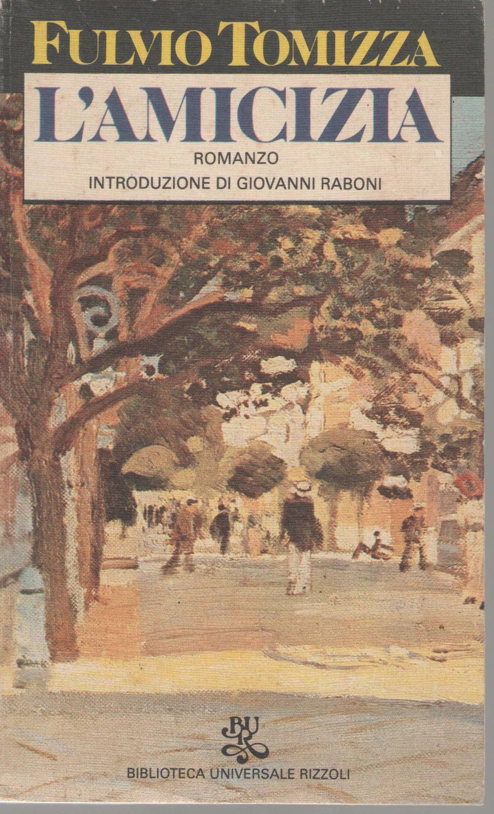 L'AMICIZIA - FULVIO TOMIZZA   ED. BUR 1982