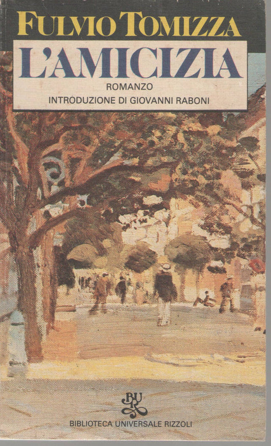L'AMICIZIA - FULVIO TOMIZZA   ED. BUR 1982