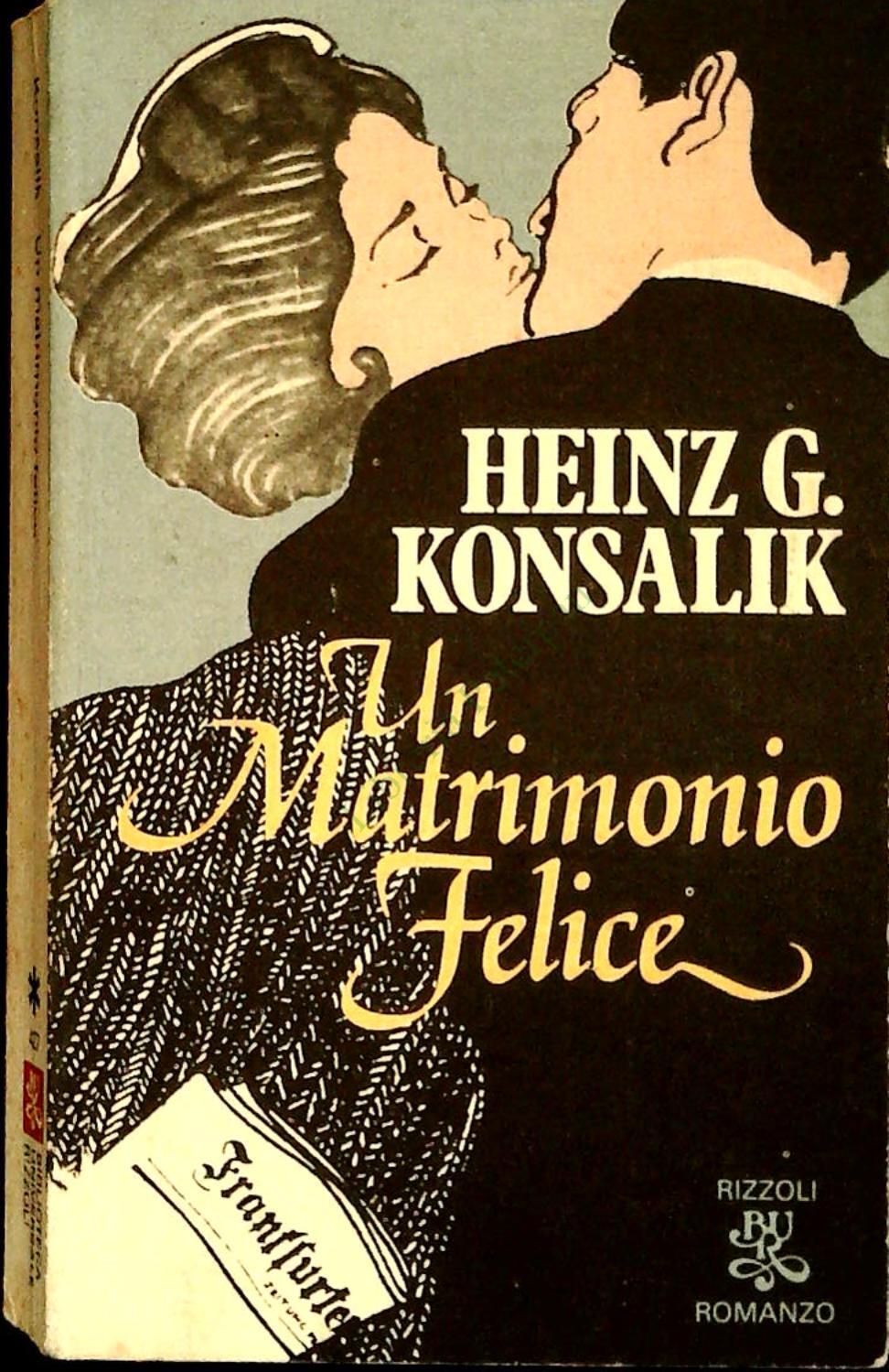 UN MATRIMONIO FELICE - HEINZ G. KONSALIK - RIZZOLI BUR 1981 - OUTLET DEL LIBRO
